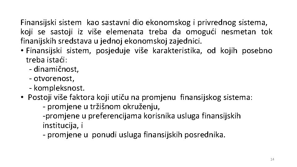 Finansijski sistem kao sastavni dio ekonomskog i privrednog sistema, koji se sastoji iz više