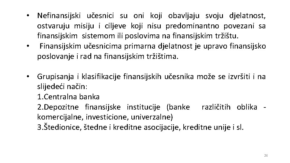  • Nefinansijski učesnici su oni koji obavljaju svoju djelatnost, ostvaruju misiju i ciljeve