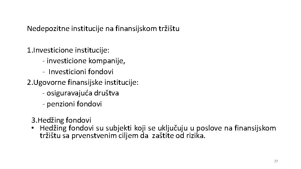 Nedepozitne institucije na finansijskom tržištu 1. Investicione institucije: ‐ investicione kompanije, ‐ Investicioni fondovi