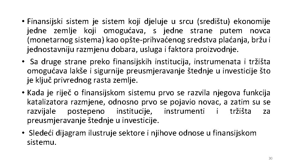 • Finansijski sistem je sistem koji djeluje u srcu (središtu) ekonomije jedne zemlje