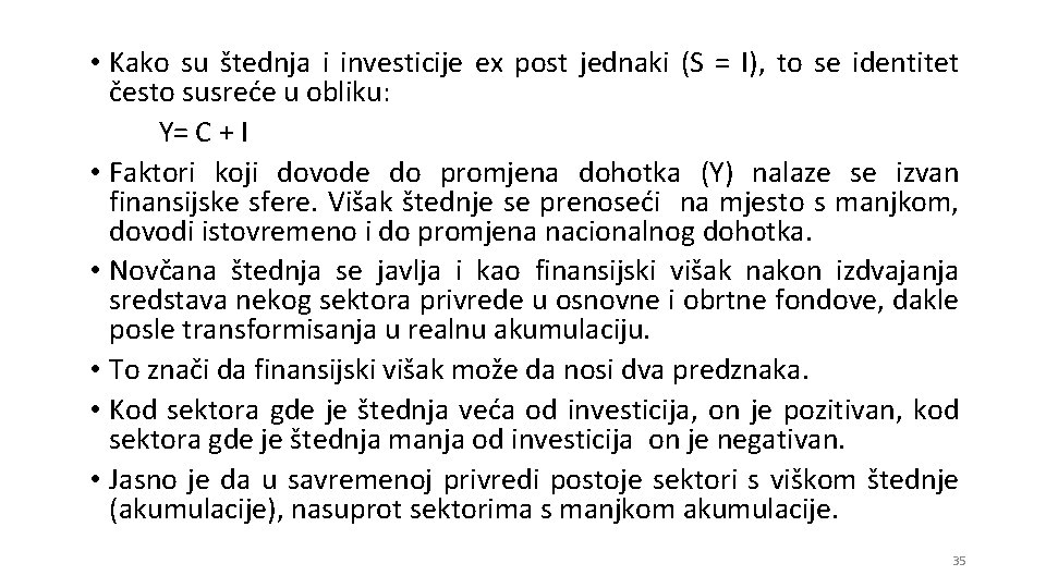  • Kako su štednja i investicije ех post jednaki (S = I), to