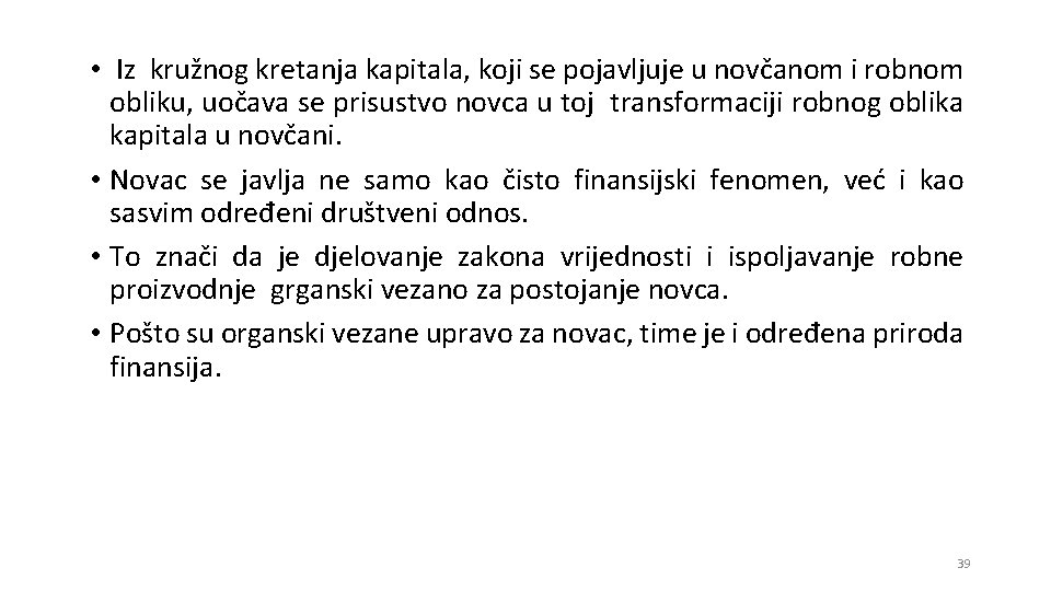  • Iz kružnog kretanja kapitala, koji se pojavljuje u novčanom i robnom obliku,