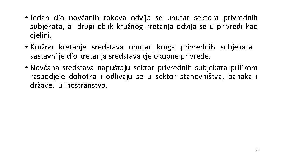  • Jedan dio novčanih tokova odvija se unutar sektora privrednih subjekata, a drugi