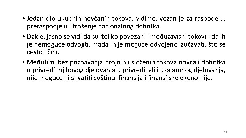  • Jedan dio ukupnih novčanih tokova, vidimo, vezan je za raspodelu, preraspodjelu i