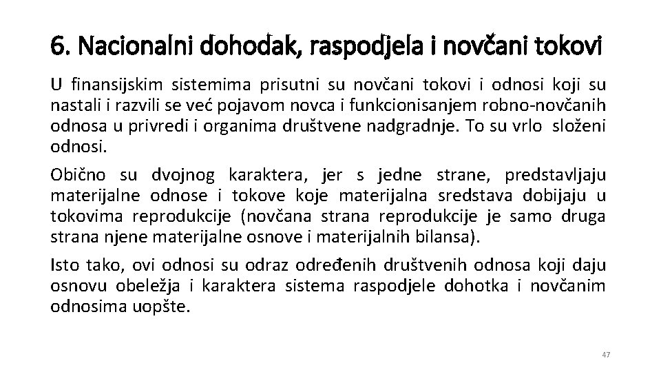 6. Nacionalni dohodak, raspodjela i novčani tokovi U finansijskim sistemima prisutni su novčani tokovi
