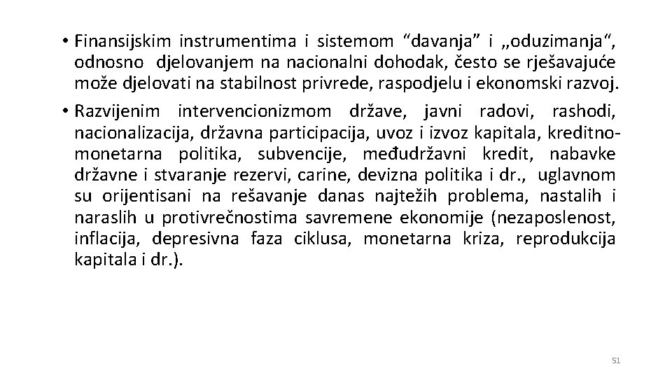  • Finansijskim instrumentima i sistemom “davanja” i , , oduzimanja“, odnosno djelovanjem na