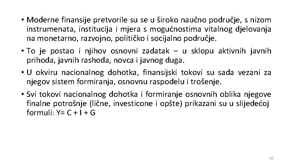  • Moderne finansije pretvorile su se u široko naučno područje, s nizom instrumenata,