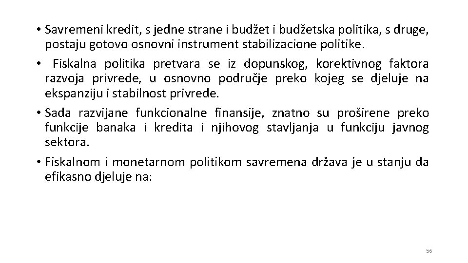  • Savremeni kredit, s jedne strane i budžetska politika, s druge, postaju gotovo