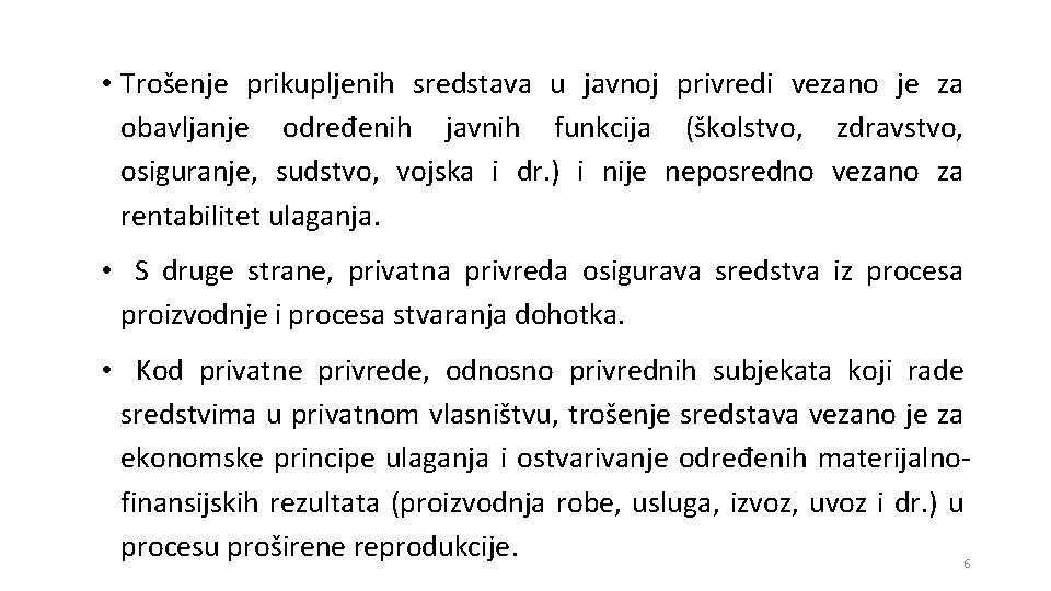  • Trošenje prikupljenih sredstava u javnoj privredi vezano je za obavljanje određenih javnih