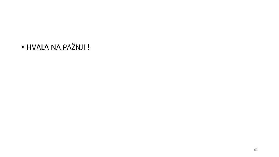  • HVALA NA PAŽNJI ! 61 