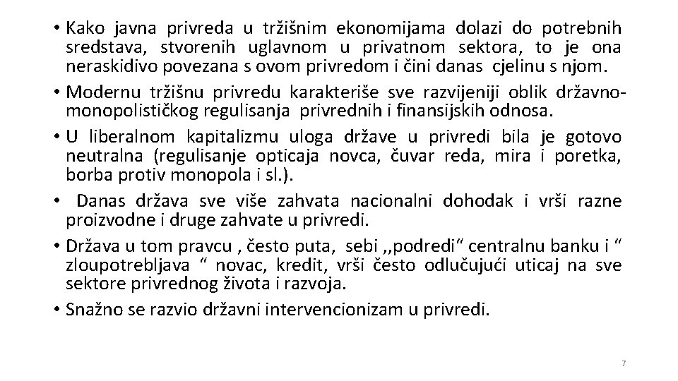  • Kako javna privreda u tržišnim ekonomijama dolazi do potrebnih sredstava, stvorenih uglavnom