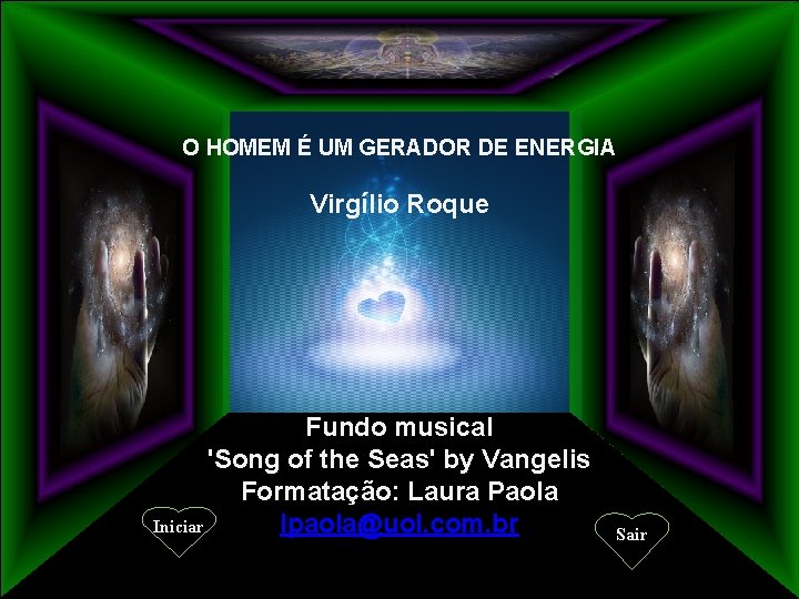 O HOMEM É UM GERADOR DE ENERGIA Virgílio Roque Fundo musical 'Song of the