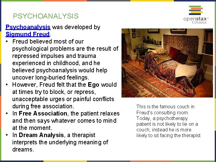 PSYCHOANALYSIS Psychoanalysis was developed by Sigmund Freud. • Freud believed most of our psychological PSYCHOANALYSIS Psychoanalysis was developed by Sigmund Freud. • Freud believed most of our psychological