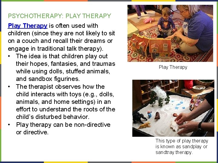 PSYCHOTHERAPY: PLAY THERAPY Play Therapy is often used with children (since they are not PSYCHOTHERAPY: PLAY THERAPY Play Therapy is often used with children (since they are not