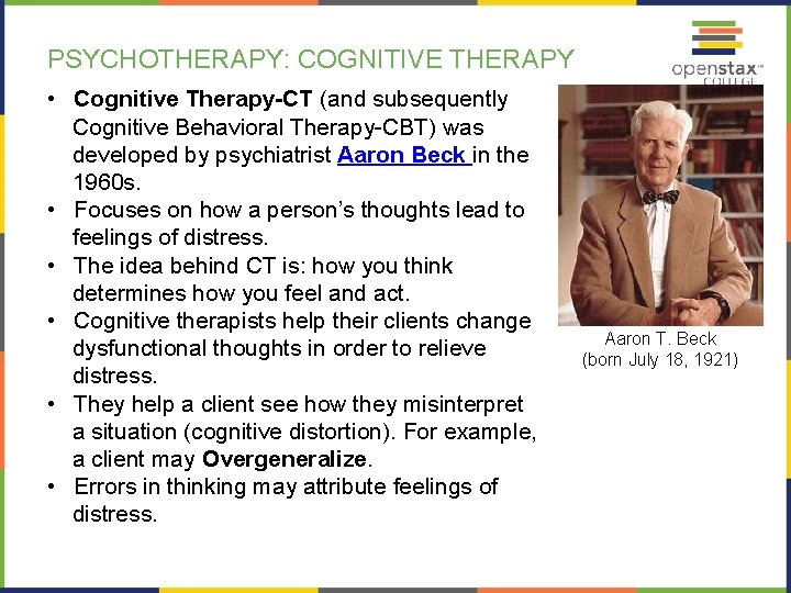 PSYCHOTHERAPY: COGNITIVE THERAPY • Cognitive Therapy-CT (and subsequently Cognitive Behavioral Therapy-CBT) was developed by PSYCHOTHERAPY: COGNITIVE THERAPY • Cognitive Therapy-CT (and subsequently Cognitive Behavioral Therapy-CBT) was developed by