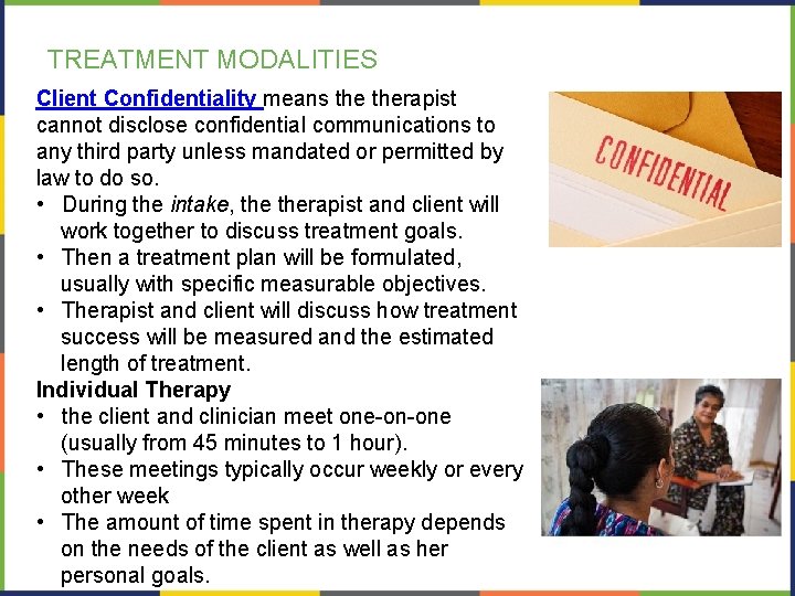 TREATMENT MODALITIES Client Confidentiality means therapist cannot disclose confidential communications to any third party TREATMENT MODALITIES Client Confidentiality means therapist cannot disclose confidential communications to any third party