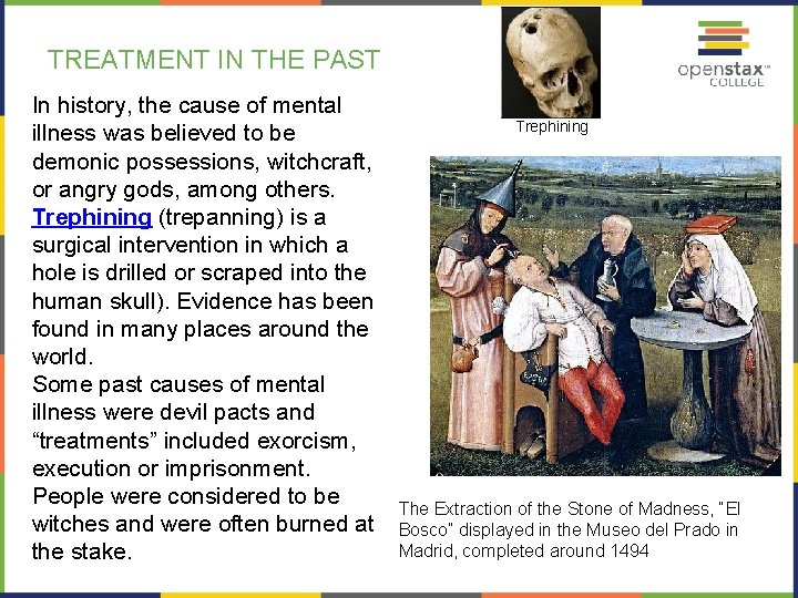 TREATMENT IN THE PAST In history, the cause of mental illness was believed to TREATMENT IN THE PAST In history, the cause of mental illness was believed to