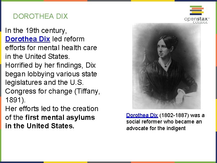DOROTHEA DIX In the 19 th century, Dorothea Dix led reform efforts for mental DOROTHEA DIX In the 19 th century, Dorothea Dix led reform efforts for mental