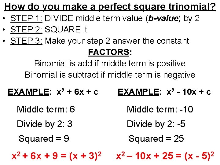 How do you make a perfect square trinomial? • STEP 1: DIVIDE middle term