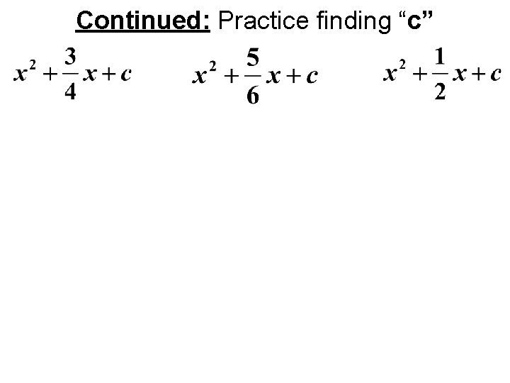 Continued: Practice finding “c” 