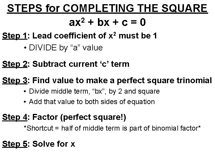 STEPS for COMPLETING THE SQUARE ax 2 + bx + c = 0 Step