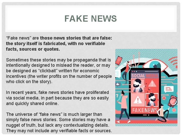 FAKE NEWS “Fake news” are those news stories that are false: the story itself