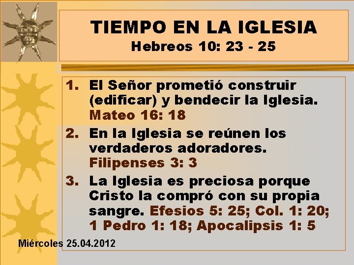 TIEMPO EN LA IGLESIA Hebreos 10: 23 - 25 1. El Señor prometió construir