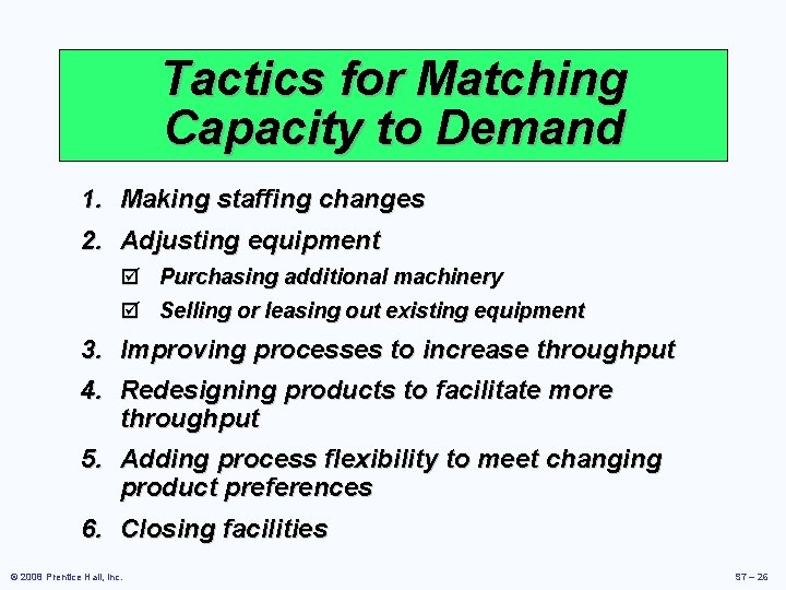 Tactics for Matching Capacity to Demand 1. Making staffing changes 2. Adjusting equipment þ