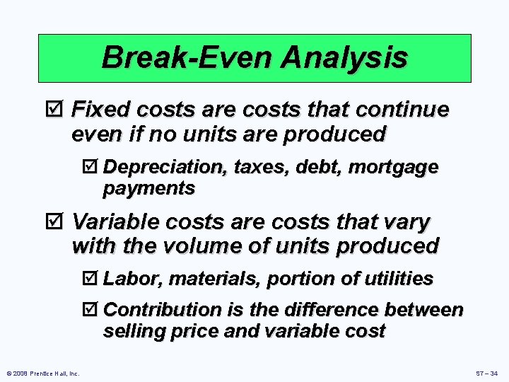 Break-Even Analysis þ Fixed costs are costs that continue even if no units are
