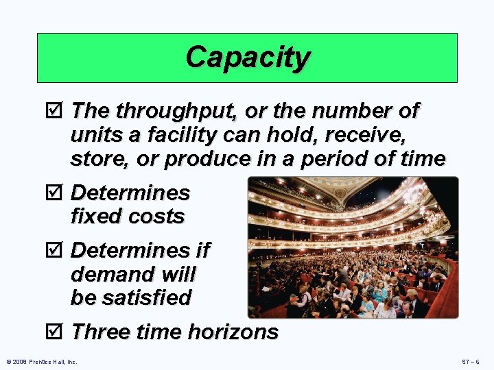 Capacity þ The throughput, or the number of units a facility can hold, receive,