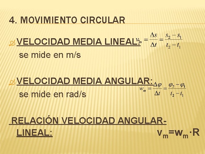 4. MOVIMIENTO CIRCULAR VELOCIDAD MEDIA LINEAL: se mide en m/s VELOCIDAD MEDIA ANGULAR: se