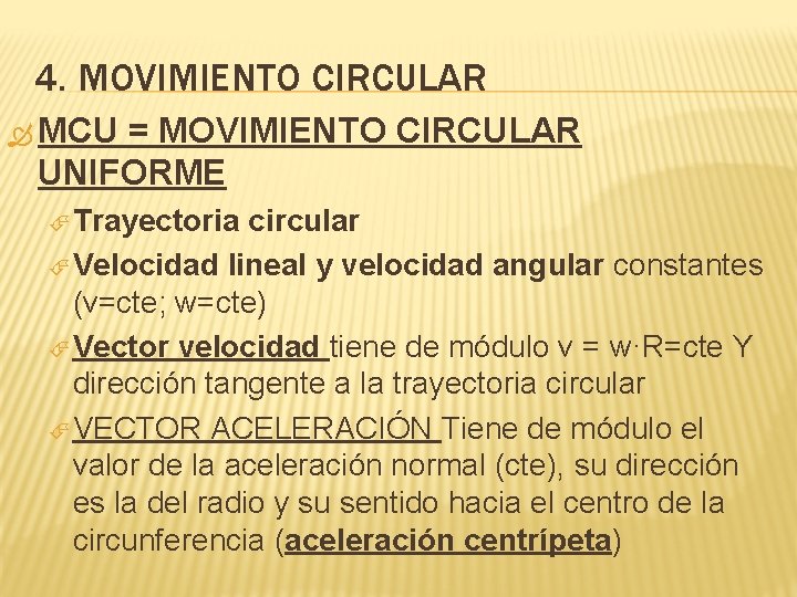 4. MOVIMIENTO CIRCULAR MCU = MOVIMIENTO CIRCULAR UNIFORME Trayectoria circular Velocidad lineal y velocidad