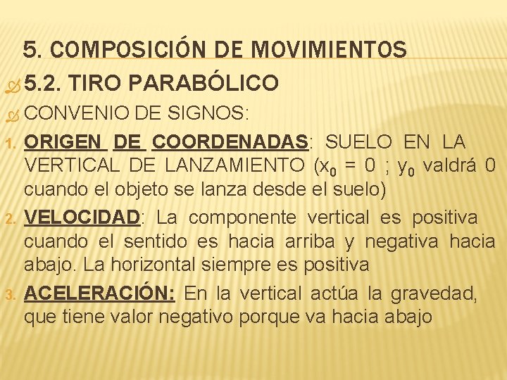 5. COMPOSICIÓN DE MOVIMIENTOS 5. 2. 1. 2. 3. TIRO PARABÓLICO CONVENIO DE SIGNOS: