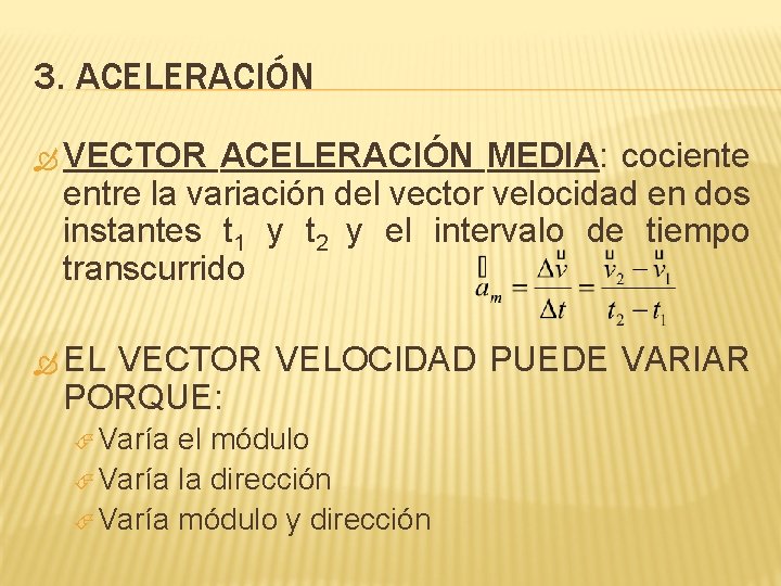 3. ACELERACIÓN VECTOR ACELERACIÓN MEDIA: cociente entre la variación del vector velocidad en dos