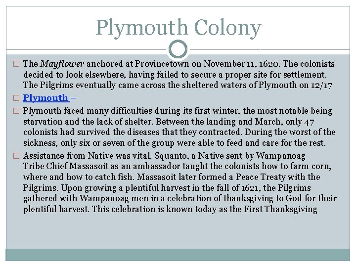 Plymouth Colony � The Mayflower anchored at Provincetown on November 11, 1620. The colonists