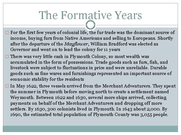 The Formative Years � For the first few years of colonial life, the fur