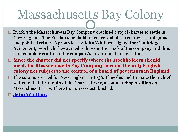 Massachusetts Bay Colony � In 1629 the Massachusetts Bay Company obtained a royal charter