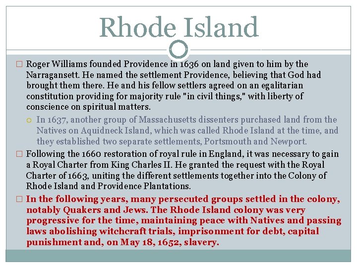 Rhode Island � Roger Williams founded Providence in 1636 on land given to him