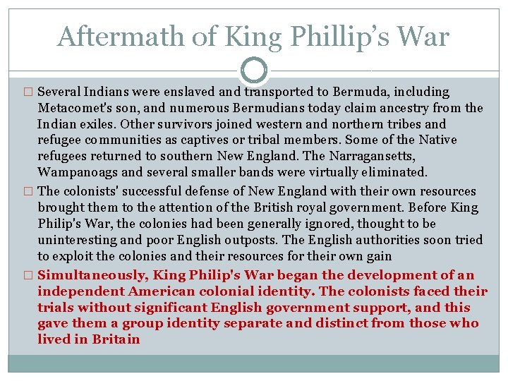 Aftermath of King Phillip’s War � Several Indians were enslaved and transported to Bermuda,