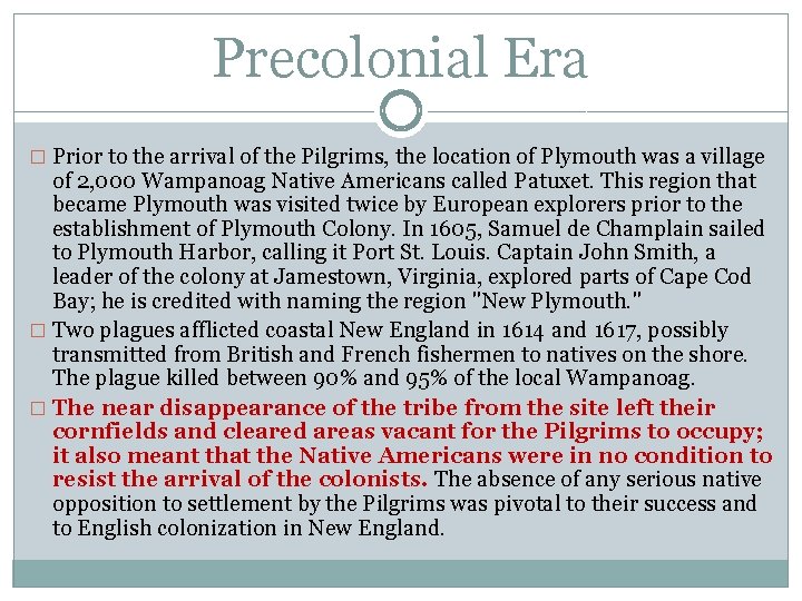 Precolonial Era � Prior to the arrival of the Pilgrims, the location of Plymouth