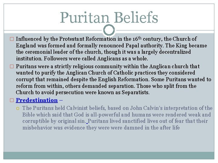Puritan Beliefs � Influenced by the Protestant Reformation in the 16 th century, the