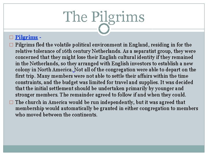 The Pilgrims � Pilgrims fled the volatile political environment in England, residing in for