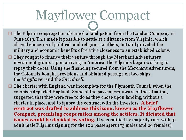 Mayflower Compact � The Pilgrim congregation obtained a land patent from the London Company