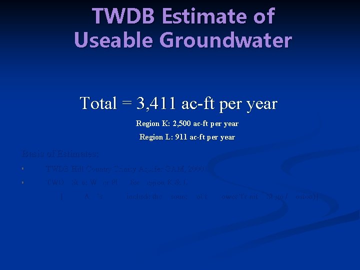TWDB Estimate of Useable Groundwater Total = 3, 411 ac-ft per year Region K: