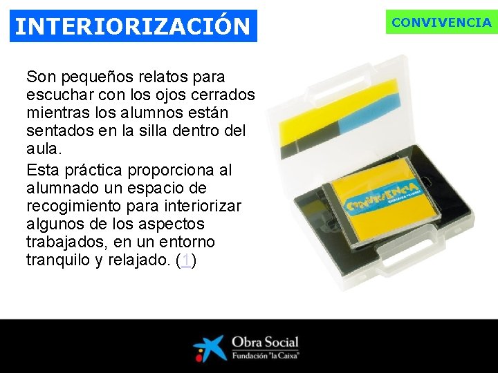 INTERIORIZACIÓN Son pequeños relatos para escuchar con los ojos cerrados mientras los alumnos están