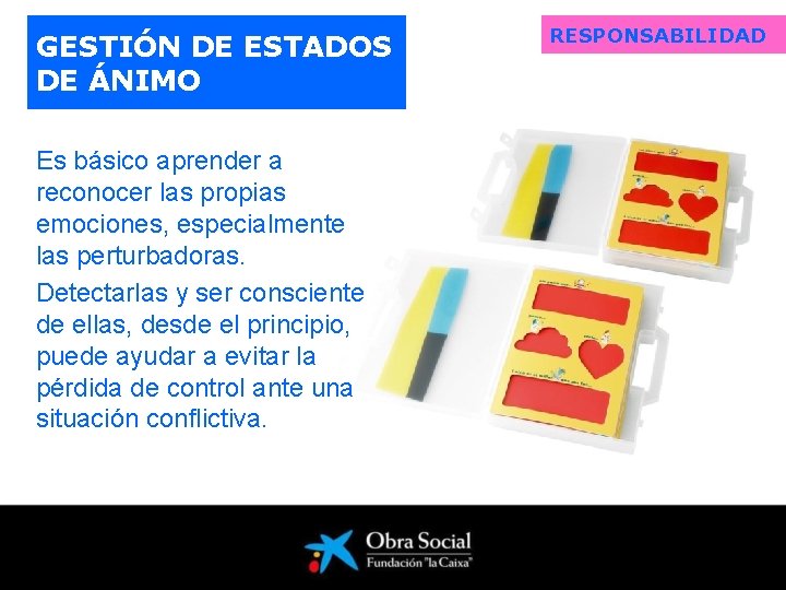 GESTIÓN DE ESTADOS DE ÁNIMO Es básico aprender a reconocer las propias emociones, especialmente