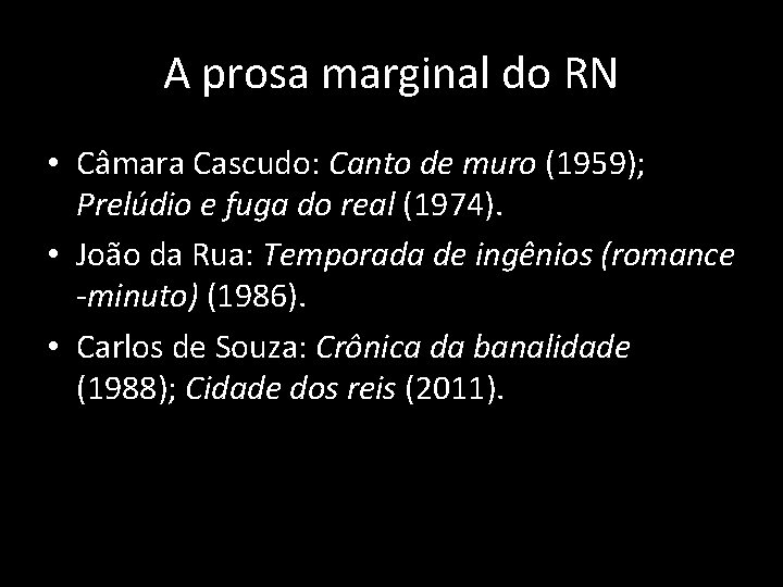 A prosa marginal do RN • Câmara Cascudo: Canto de muro (1959); Prelúdio e