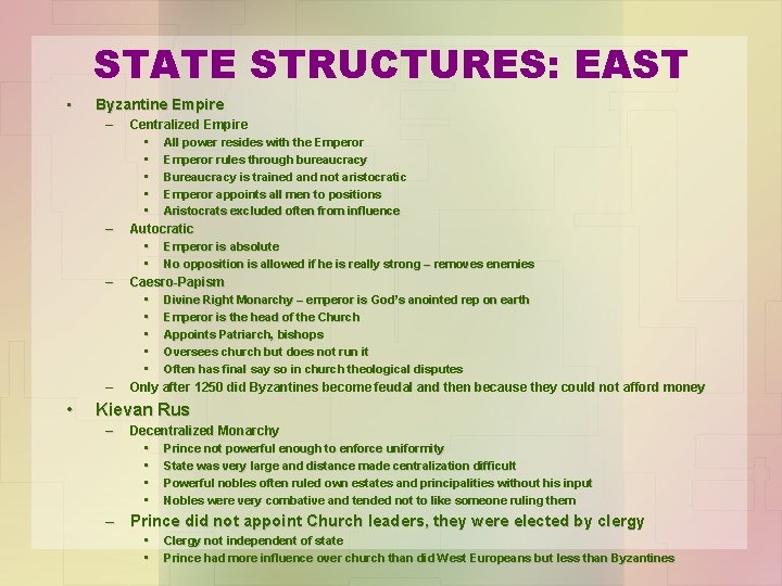 STATE STRUCTURES: EAST • Byzantine Empire – – • Centralized Empire • All power