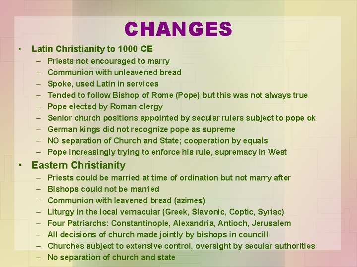 CHANGES • Latin Christianity to 1000 CE – – – – – Priests not