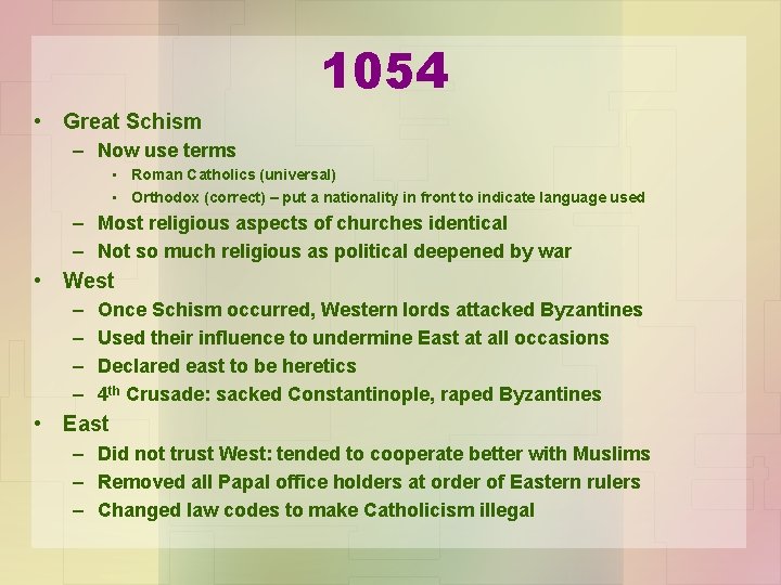 1054 • Great Schism – Now use terms • Roman Catholics (universal) • Orthodox